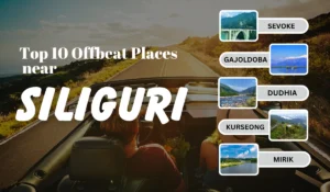 Offbeat Destination Near Siliguri